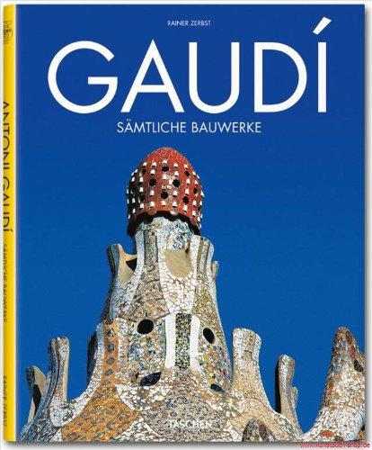 Gaudí: 1852 - 1926 ; Antoni Gaudí i Cornet - ein Leben in der Architektur