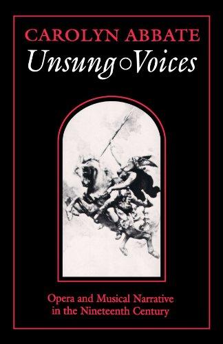 Unsung Voices: Opera and Musical Narrative in the Nineteenth Century (Princeton Studies in Opera)