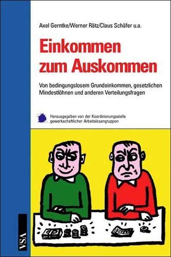 Einkommen zum Auskommen. Von bedingungslosem Grundeinkommen, gesetzlichen Mindestlöhnen und anderen Verteilungsfragen