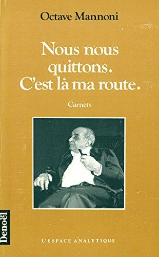 Nous nous quittons, c'est là ma route : carnets