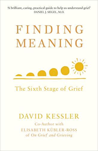 Finding Meaning: The Sixth Stage of Grief