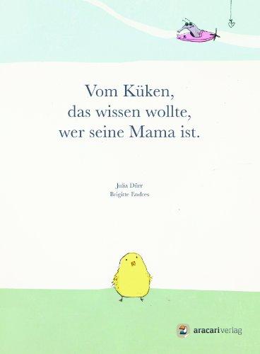 Vom Küken, das wissen wollte, wer seine Mama ist