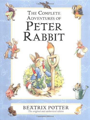 The Complete Adventures of Peter Rabbit: The Tale of Peter Rabbit; the Tale of Benjamin Bunny; the Tale of the Flopsy Bunnies; the Tale of Mr. Tod