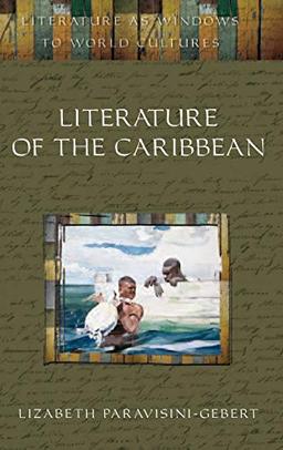 Literature of the Caribbean (Literature As Windows to World Cultures)