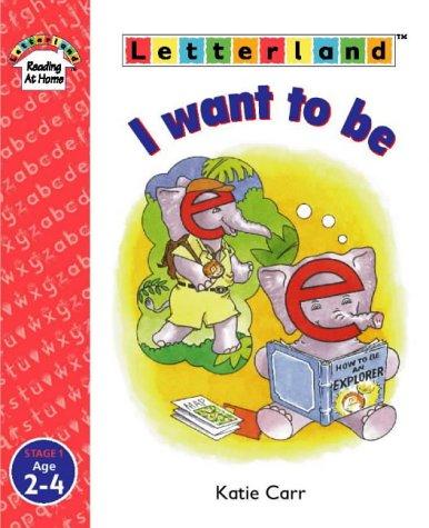 I Want to be (Letterland Reading at Home)