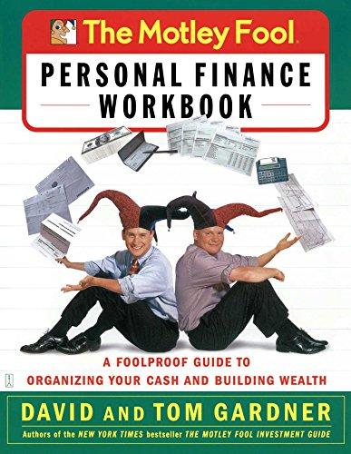 The Motley Fool Personal Finance Workbook: A Foolproof Guide to Organizing Your Cash and Building Wealth (Motley Fool Books)