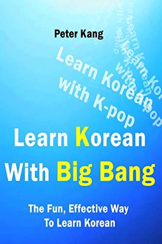 Learn Korean With Big Bang: Big Bang Songs To Learn Korean (Learn Korean With K-Pop, Band 2)