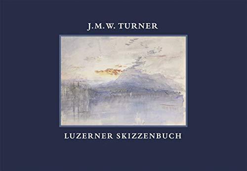 J.M.W. Turner: Luzerner Skizzenbuch