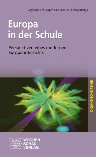 Europa in der Schule: Perspektiven eines modernen Europaunterrichts