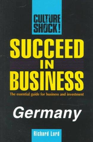 Succeed in Business: Germany (Culture Shock! Success Secrets to Maximize Business)