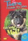 Tiere, Freunde fürs Leben, Bd.3, Gib nicht auf, Max!