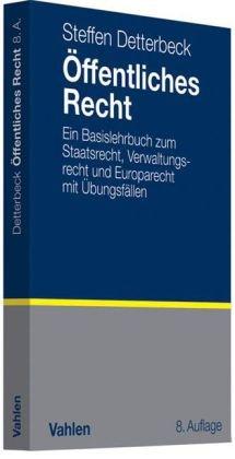 Öffentliches Recht: Ein Basislehrbuch zum Staatsrecht, Verwaltungsrecht und Europarecht mit Übungsfällen