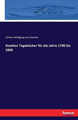 Goethes Tagebücher für die Jahre 1790 bis 1800