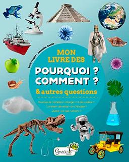 Mon livre des pourquoi ? Comment ? & autres questions