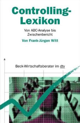 Controlling-Lexikon: Von ABC-Analyse bis Zwischenbericht: Von ABC-Analyse bis ZVEI-Kennzahlensystem