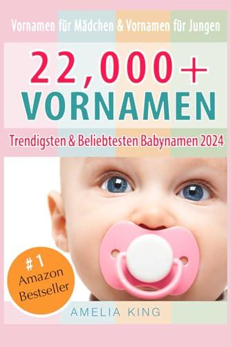 Vornamen: Babynamen-Buch mit 22.000+ Vornamen für Mädchen, Vornamen für Jungen, Trendigsten und Beliebtesten Babynamen 2024