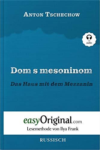 Dom s mesoninom / Das Haus mit dem Mezzanin (mit Audio) - Lesemethode von Ilya Frank - Russisch durch Spaß am Lesen lernen, auffrischen und perfektionieren - Zweisprachiges Buch Russisch-Deutsch