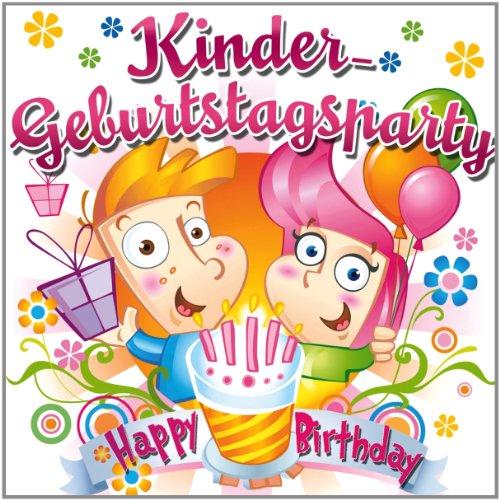 Kindergeburtstagsparty - Happy Birthday (28 Kinderlieder für eine gelungene Geburtstagsparty)