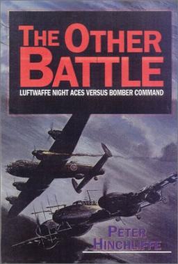 The Other Battle: Luftwaffe Night Aces Versus Bomber Command