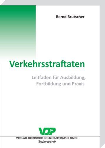 Verkehrsstraftaten: Leitfaden für Ausbildung, Fortbildung und Praxis