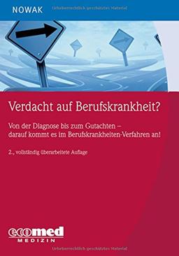 Verdacht auf Berufskrankheit?: Von der Diagnose zum Gutachten - darauf kommt es im Berufskrankheiten-Verfahren an!