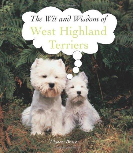 West Highlands Terriers (The Wit and Wisdom of... S.)