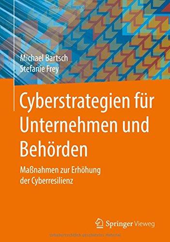 Cyberstrategien für Unternehmen und Behörden: Maßnahmen zur Erhöhung der Cyberresilienz