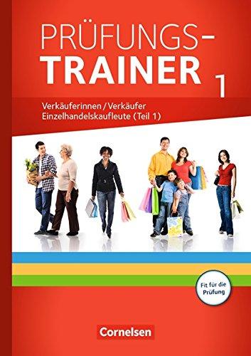 Ausbildung im Einzelhandel - Neubearbeitung - Zu allen Ausgaben: Prüfungstrainer - Verkäuferinnen/Verkäufer und Einzelhandelskaufleute (1. Teil): ... Lösungen. Mit fallbezogenen Fachgesprächen