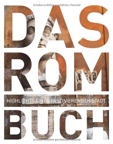 Das Rom Buch: Highlights einer faszinierenden Stadt