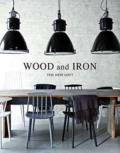 Wood and Iron: Industrial Interiors