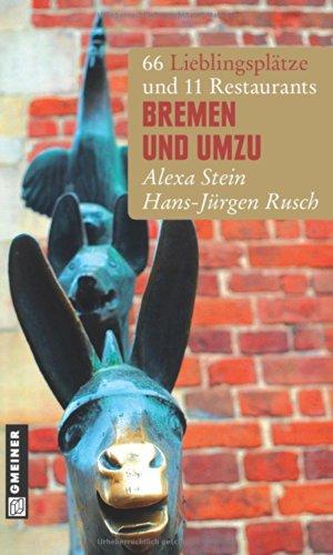 Bremen und umzu: 66 Lieblingsplätze und 11 Restaurants