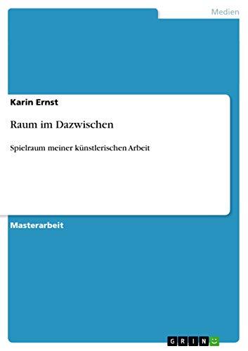 Raum im Dazwischen: Spielraum meiner künstlerischen Arbeit