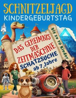 Schnitzeljagd Kindergeburtstag: Das Geheimnis der Zeitmaschine - Schazsuche ab 7 Jahre: Abenteuerliche Zeitreise für 2-10 Kinder mit Schatzkarte, ... Urkunden und mehr (Partyspiele Kinder)