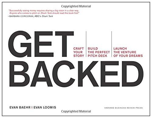 Get Backed: Craft Your Story, Build the Perfect Pitch Deck, and Launch the Venture of Your Dreams