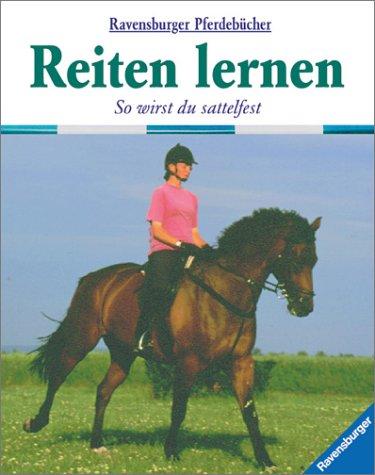 Ravensburger Pferdebücher: Reiten lernen: So wirst du sattelfest