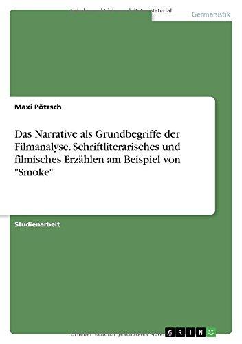 Das Narrative als Grundbegriffe der Filmanalyse. Schriftliterarisches und filmisches Erzählen am Beispiel von "Smoke"