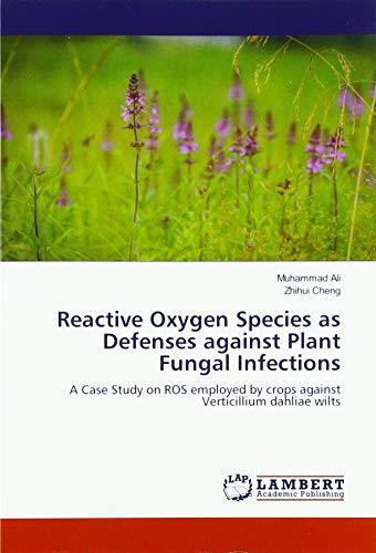 Reactive Oxygen Species as Defenses against Plant Fungal Infections: A Case Study on ROS employed by crops against Verticillium dahliae wilts