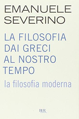 La filosofia dai Greci al nostro tempo. La filosofia moderna