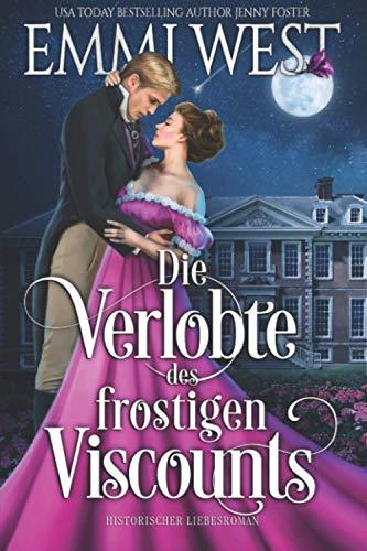 Die Verlobte des frostigen Viscounts: Historischer Liebesroman