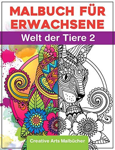 Malbuch für Erwachsene:  Welt der Tiere 2 - Das große Tiermalbuch zum Entspannen und Stress abbauen! - Für mehr Achtsamkeit, Ruhe und Entspannung - Ausmalbuch zum Kreativ Malen A4