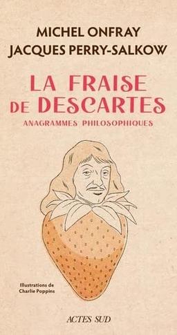 La fraise de Descartes : anagrammes philosophiques