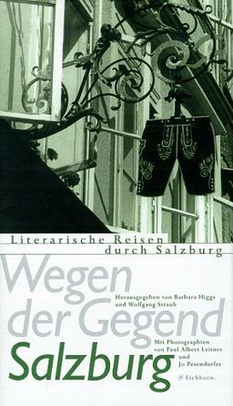 Wegen der Gegend: Literarische Reisen durch Salzburg