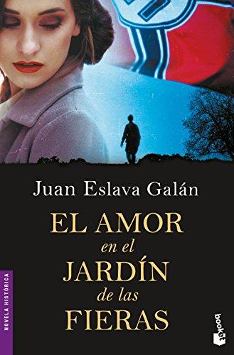 El amor en el jardín de las fieras (Novela histórica)