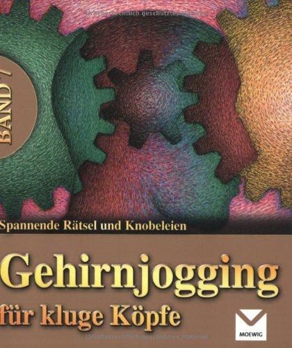 Gehirnjogging für kluge Köpfe 07: Spannende Rätsel und Knobeleien