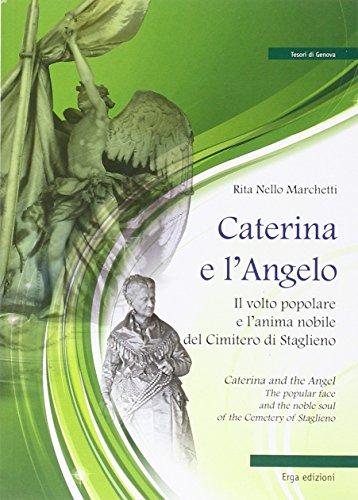 Caterina e l'angelo. Il volto popolare e l'anima nobile del cimitero di Staglieno (Genova e Liguria. Percorsi fotografici)