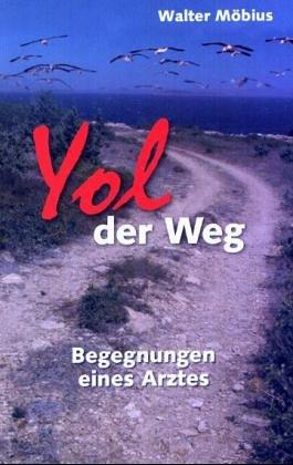 Yol, der Weg. Begegnungen eines Arztes