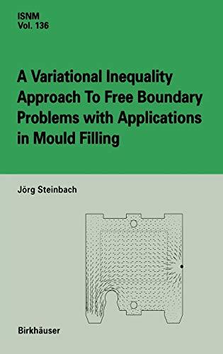 A Variational Inequality Approach to free Boundary Problems with Applications in Mould Filling (International Series of Numerical Mathematics, 136, Band 136)