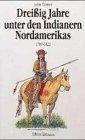 Dreißig Jahre unter den Indianern Nordamerikas 1789-1822