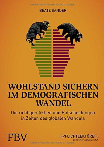 Wohlstand sichern im demografischen Wandel: Die richtigen Aktien und Entscheidungen un Zeiten des globalen Wandels