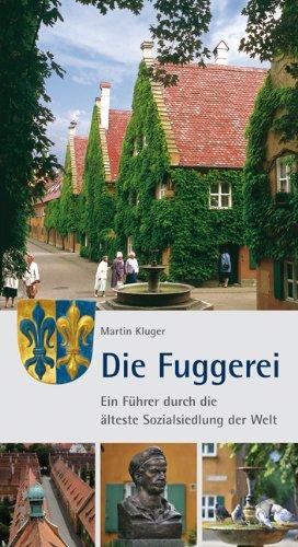 Die Fuggerei: Ein Führer durch die älteste Sozialsiedlung der Welt